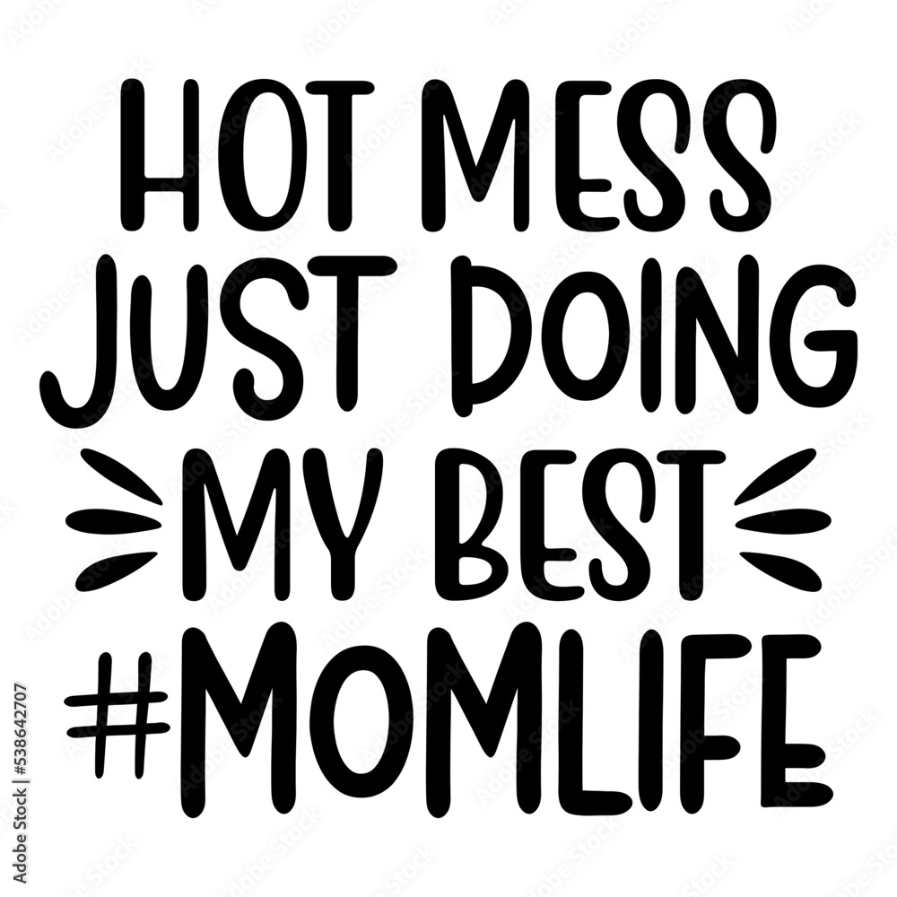 hot mess just doing my best #momlife svg hot mess just doing my best #momlife svg