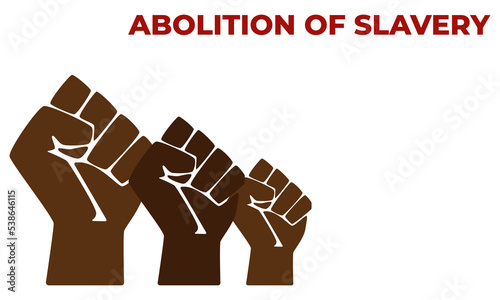 International Day for the Abolition of Slavery. Fist. Concept of freedom. Template for background, banner, card, poster with text. Day for the remembrance of the Slave Trade.