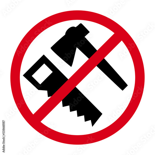 it is forbidden to saw or chop with an ax, red round sign