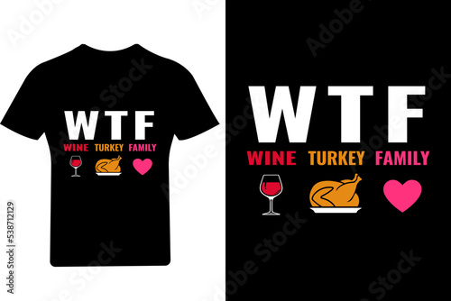 WTF wine turkey love T shirt Design, Thanksgiving T shirt, 
