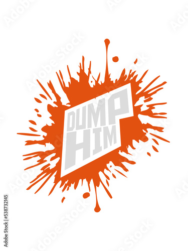 dump him Zitat Logo 