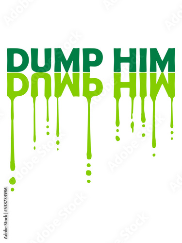 dump him Zitat Logo 