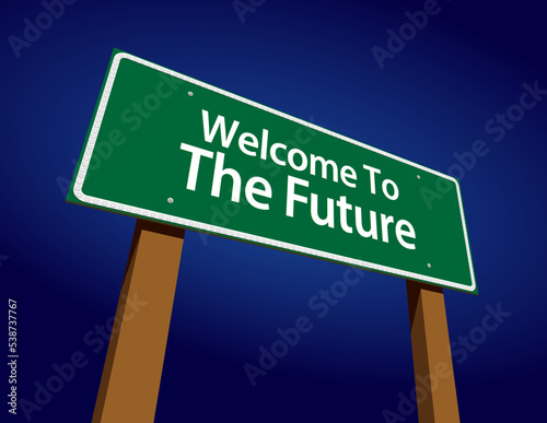 Welcome To The Future Green Road Sign Illustration.