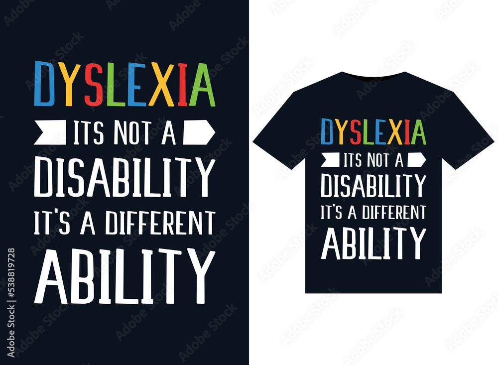 Dyslexia Its Not A Disability it's a different ability illustrations for print-ready T-Shirts design Dyslexia Its Not A Disability it's a different ability illustrations for print-ready T-Shirts design
