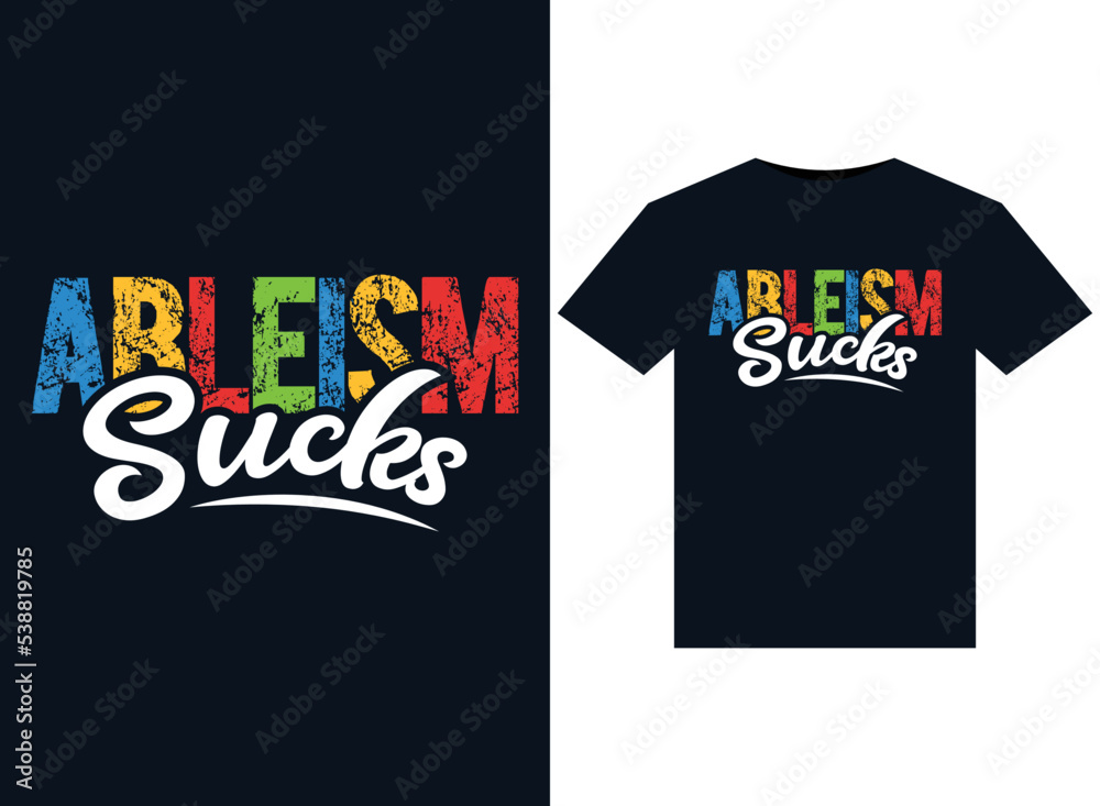 Ableism Sucks illustrations for print-ready T-Shirts design Ableism Sucks illustrations for print-ready T-Shirts design