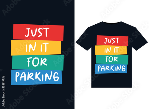 Just In It For Parking illustrations for print-ready T-Shirts design