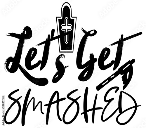 Let's Get Smashed, Halloween Pumpkin SVG Design, T-Shirt Design, SVG Bundle