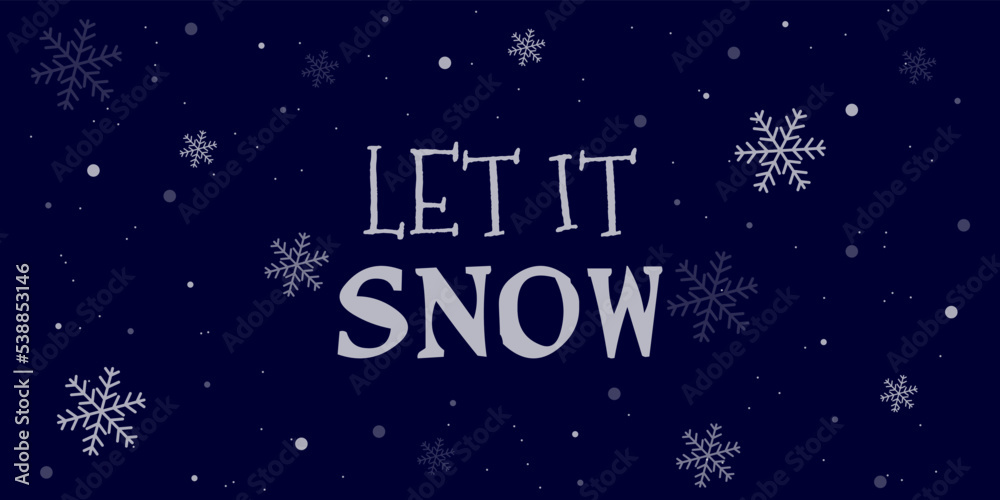 Let it snow lettering card. Hand drawn inspirational winter quote with doodles. Winter greeting card. Motivational print for invitation cards, brochures, poster, t-shirts, mugs