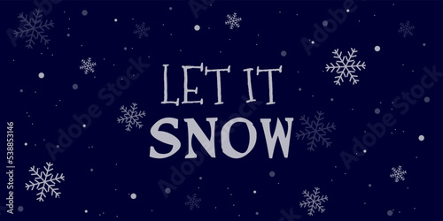 Let it snow lettering card. Hand drawn inspirational winter quote with doodles. Winter greeting card. Motivational print for invitation cards, brochures, poster, t-shirts, mugs © Elsa