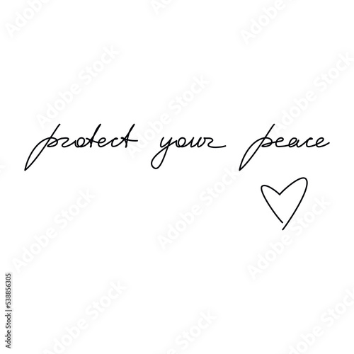 One line continuous text vector. Handwritten phrase Protect Your Peace isolated on white. Modern calligraphy slogan, design element for print, banner, wall art poster, card, brochure.