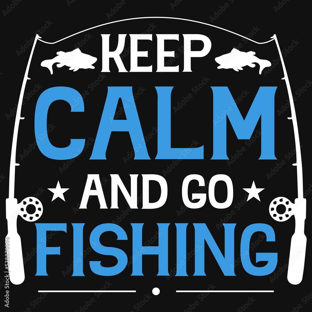 Keep calm and go fishing tshirt design