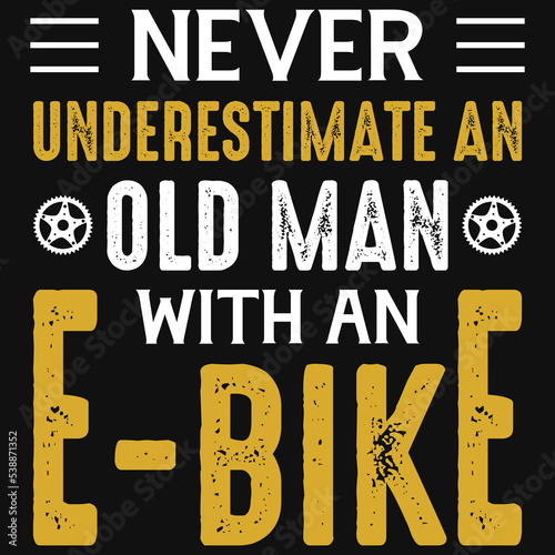 Never underestimate an old man with an e-bike tshirt design
