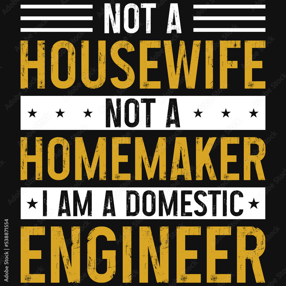 Fototapeta premium Not a housewife not a hamemaker i am a domestic engineer 