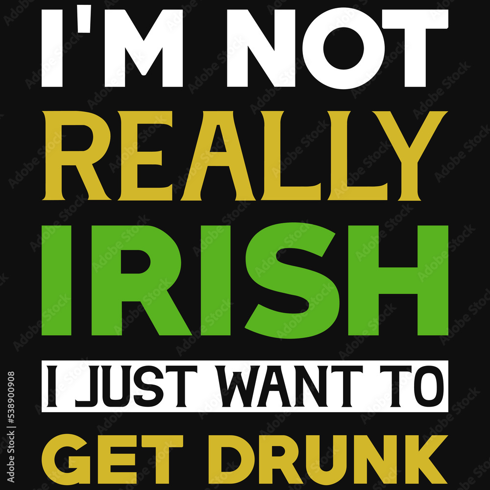 I'm not really irish tshirt design