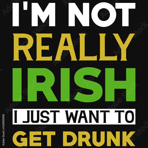 I'm not really irish tshirt design