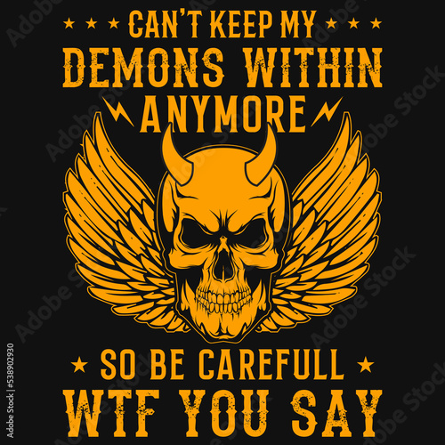 Can't keep my demons within anymore t-shirt design