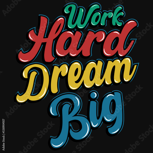 Work hard dream big tshirt design