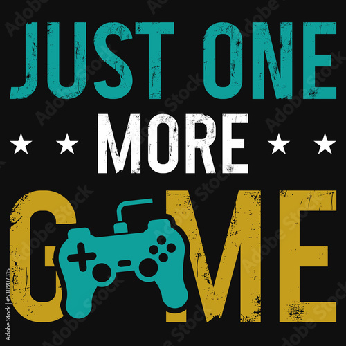 Just one more game t-shirt design