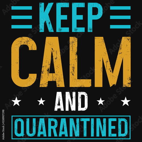 Keep calm and quarantined tshirt design