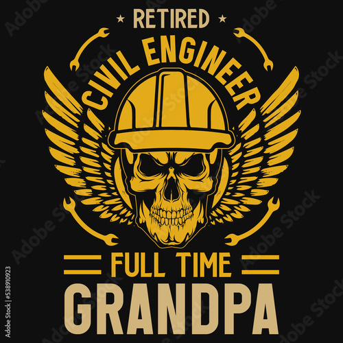 Retired civil engineer full time grandpa tshirt design