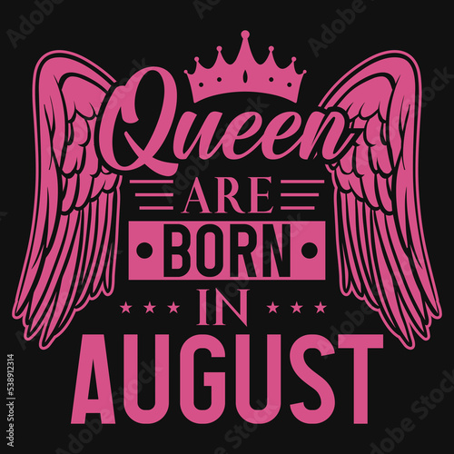 Queen are born in August tshirt design
