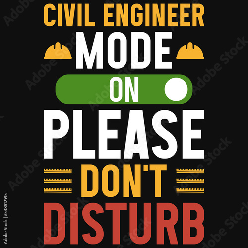 Civil engineer mode on please don't disturb tshirt design