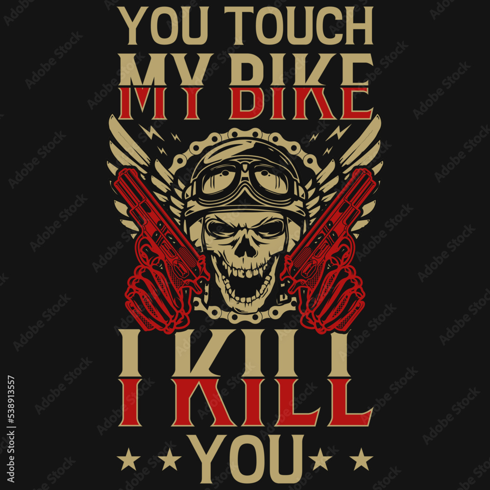 You touch my bike i kill you tshirt design