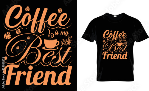 coffee t shirt design. coffee is my best friend t shirt design template.