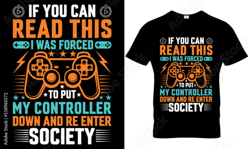 if you can read this I was forced to put. gaming t-shirt design Template.