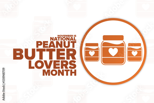 November is National Peanut Butter Lovers Month. Holiday concept. Template for background, banner, card, poster with text inscription. Vector EPS10 illustration.