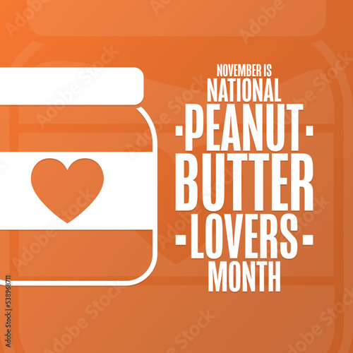 November is National Peanut Butter Lovers Month. Holiday concept. Template for background, banner, card, poster with text inscription. Vector EPS10 illustration.
