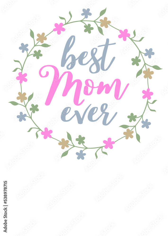 Best mom ever sign Pink Blue print Floral art. Inspirational saying. Isolated on transparent background.	