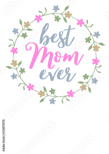 Best mom ever sign Pink Blue print Floral art. Inspirational saying. Isolated on transparent background. 