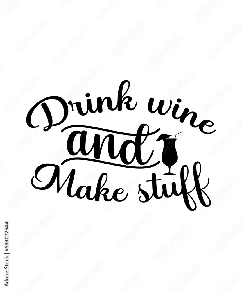 Drink wine and make stuff svg Drink wine and make stuff svg