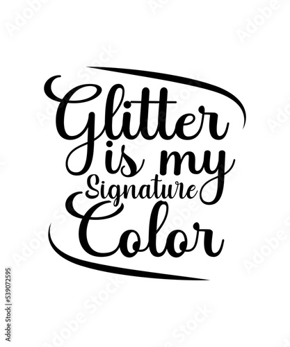 glitter is my signature color svg