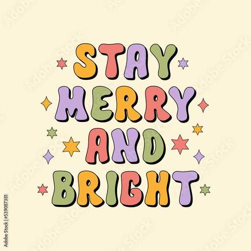 Stay Merry and Bright groovy text isolated on a beige background. Retro vintage print for holiday festive season in style 60s, 70s. Vector illustration