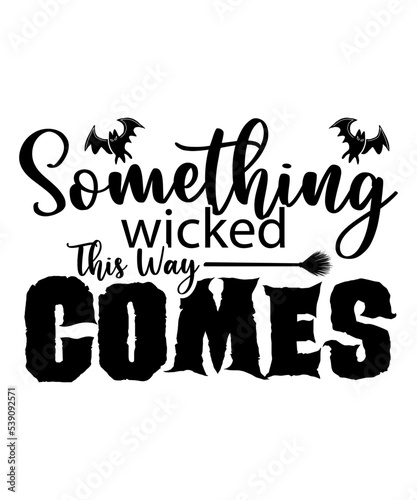 Something wicked this way comes Happy Halloween shirt print template, Pumpkin Fall Witches Halloween Costume shirt design