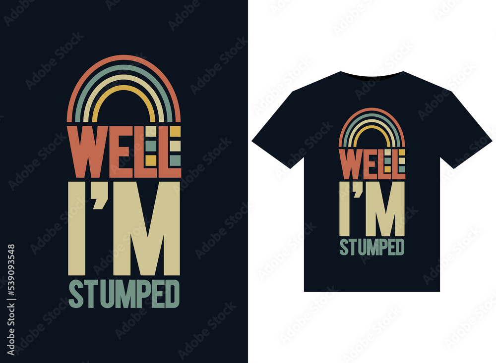Fototapeta premium Well, I'm Stumped illustrations for print-ready T-Shirts design