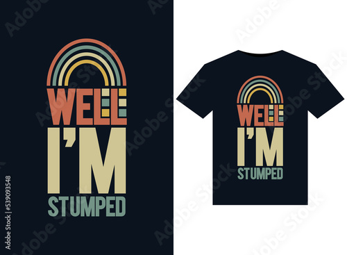 Well, I'm Stumped illustrations for print-ready T-Shirts design