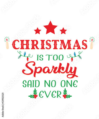 Merry Christmas is too sparkly said no one ever typography t shirt design vector