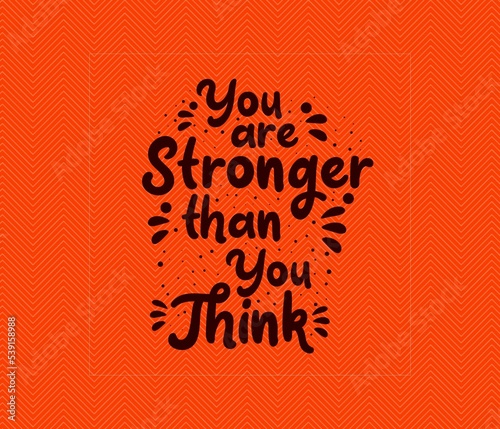 You are stronger than you think. Motivational Inspirational quote with orange textured background black typography. 