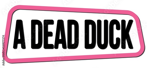 A DEAD DUCK text on pink-black trapeze stamp sign.