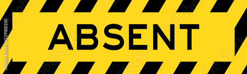 Yellow and black color with line striped label banner with word absent