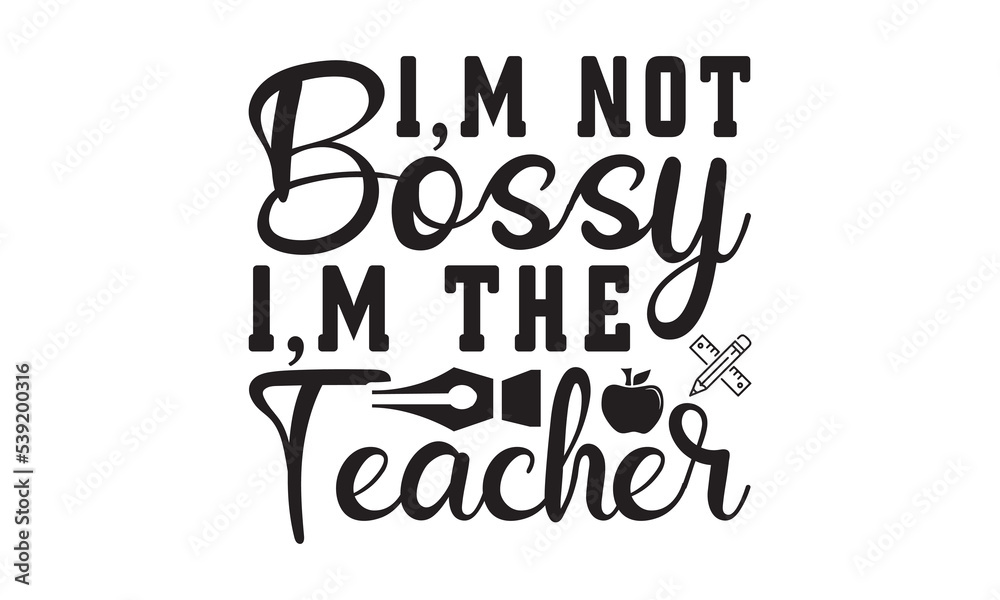 I,m Not Bossy I,m The Teacher Svg, Teacher SVG, Teacher SVG t-shirt design, Hand drawn lettering phrases, templet, Calligraphy graphic design, SVG Files for Cutting Cricut and Silhouette I,m Not Bossy I,m The Teacher Svg, Teacher SVG, Teacher SVG t-shirt design, Hand drawn lettering phrases, templet, Calligraphy graphic design, SVG Files for Cutting Cricut and Silhouette