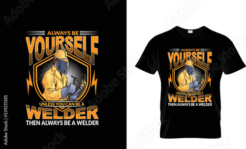 фотография Always Be Yourself Welder ,,,,,,,Tshirt design