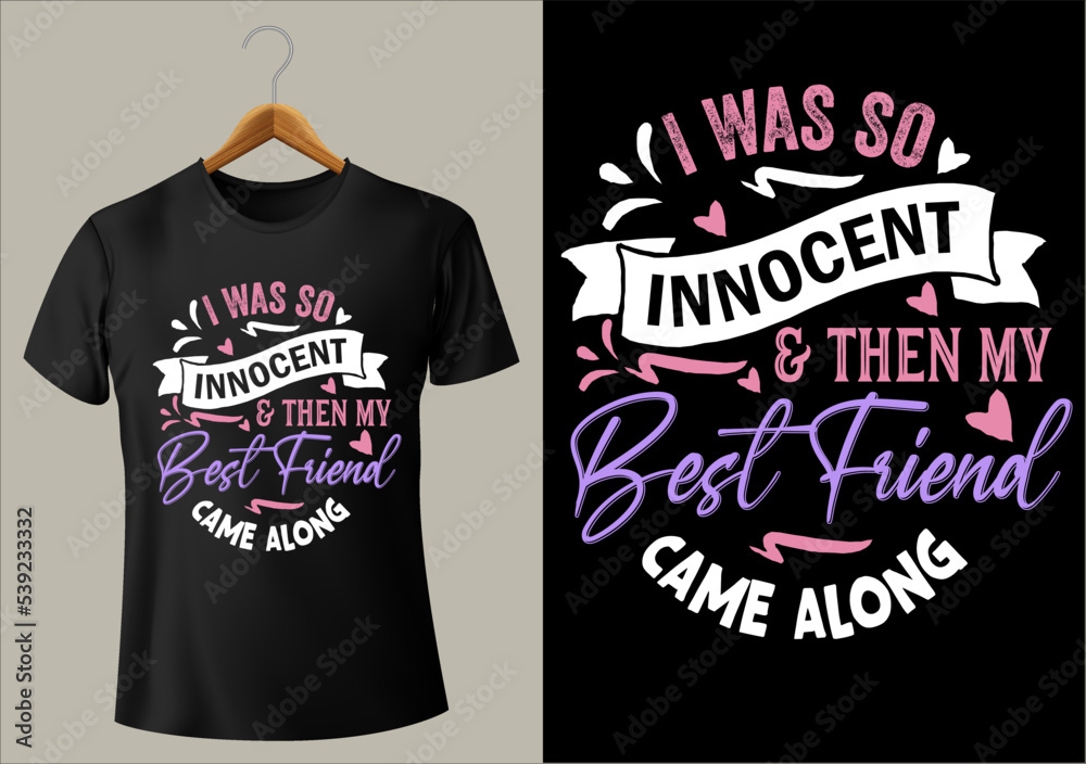 BEST FUNNY I WAS SO INNOCENT & THEN MY Best Friend CAME ALONG VECTOR DESIGN
