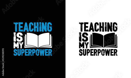 Teaching is my Superpower Teacher Quote T shirt design, typography