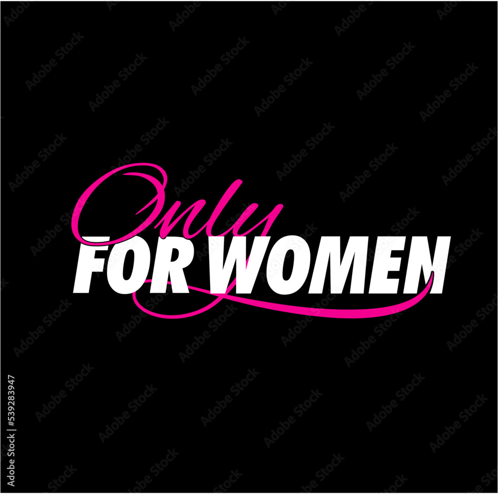 Only for women typography vector unit. Only women icon.