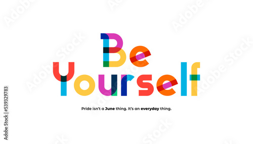 Pride Quotes “Be yourself” LGBT Pride Month in June. Poster, card, banner and background. Vector illustration