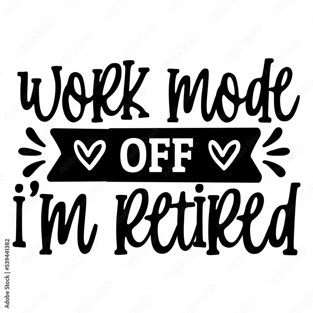 Work Mode Off I'm retired svg Work Mode Off I'm retired svg